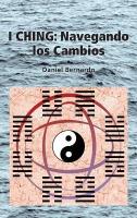 I Ching: Navegando los Cambios: Navegando los Cambios 2nd ed.
