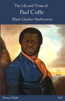 Life and Times of Paul Cuffe: Black Quaker Abolitionist