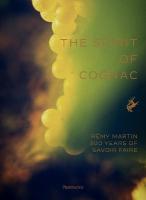Spirit of Cognac: Rémy Martin: 300 Years of Savoir Faire