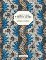 Year in the French Style: Interiors and Entertaining by Antoinette Poisson
