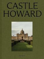 Castle Howard:  A Grand Tour of England's Finest Country House