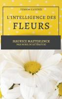 L'Intelligence des Fleurs: Version Illustrée Large type / large print edition