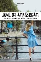 Soul of Amsterdam: 30 unforgettable experiences that capture the soul of Amsterdam