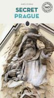 Secret Prague: A guide to the unusual and unfamiliar 3rd ed.