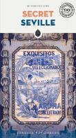 Secret Seville Guide: A guide to the unusual and unfamiliar 2nd ed.