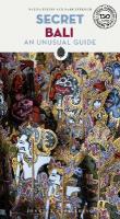 Secret Bali Guide: A guide to the unusual and unfamiliar places in Bali