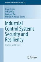 Industrial Control Systems Security and Resiliency: Practice and Theory 2019 ed.