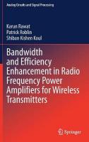 Bandwidth and Efficiency Enhancement in Radio Frequency Power Amplifiers for  Wireless Transmitters 2020 ed.