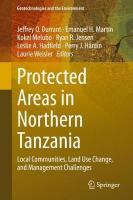 Protected Areas in Northern Tanzania: Local Communities, Land Use Change, and Management Challenges 2020 ed.