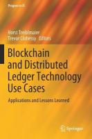 Blockchain and Distributed Ledger Technology Use Cases: Applications and Lessons Learned 2020 ed.
