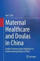 Maternal Healthcare and Doulas in China: Health Communication Approach to Understanding Doulas in China 1st ed. 2021