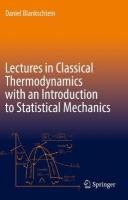 Lectures in Classical Thermodynamics with an Introduction to Statistical  Mechanics 1st ed. 2020