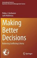 Making Better Decisions: Balancing Conflicting Criteria 1st ed. 2020