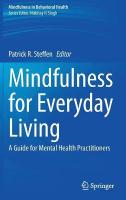 Mindfulness for Everyday Living: A Guide for Mental Health Practitioners 2020 ed.