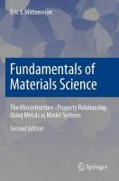 Fundamentals of Materials Science: The MicrostructureProperty Relationship Using Metals as Model Systems Second Edition 2021