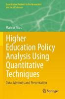 Higher Education Policy Analysis Using Quantitative Techniques: Data, Methods and Presentation 2021 ed.