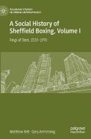 Social History of Sheffield Boxing, Volume I: Rings of Steel, 17201970 2021 ed.