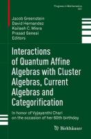 Interactions of Quantum Affine Algebras with Cluster Algebras, Current  Algebras and Categorification: In honor of Vyjayanthi Chari on the occasion of her 60th birthday 2021 ed.