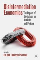 Disintermediation Economics: The Impact of Blockchain on Markets and Policies 2021 ed.