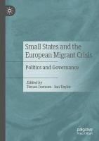 Small States and the European Migrant Crisis: Politics and Governance 2021 ed.