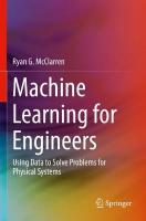 Machine Learning for Engineers: Using data to solve problems for physical systems 2021 ed.