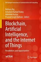 Blockchain, Artificial Intelligence, and the Internet of Things: Possibilities and Opportunities 2022 ed.