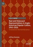 Nazi and Holocaust Representations in Anglo-American Popular Culture,  19452020: Irreverent Remembrance 2021 ed.