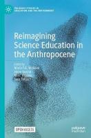 Reimagining Science Education in the Anthropocene 1st ed. 2022