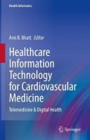 Healthcare Information Technology for Cardiovascular Medicine: Telemedicine & Digital Health 2021 ed.