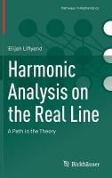 Harmonic Analysis on the Real Line: A Path in the Theory 2021 ed.