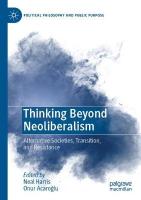 Thinking Beyond Neoliberalism: Alternative Societies, Transition, and Resistance 2022 ed.