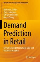 Demand Prediction in Retail: A Practical Guide to Leverage Data and Predictive Analytics 2022 ed.