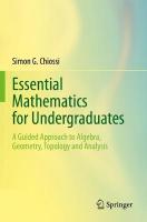 Essential Mathematics for Undergraduates: A Guided Approach to Algebra, Geometry, Topology and Analysis 2021 ed.