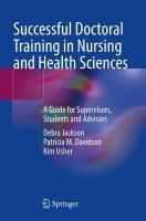 Successful Doctoral Training in Nursing and Health Sciences: A Guide for Supervisors, Students and Advisors 2022 ed.