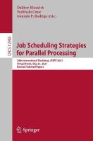 Job Scheduling Strategies for Parallel Processing: 24th International Workshop, JSSPP 2021, Virtual Event, May 21, 2021,  Revised Selected Papers 1st ed. 2021