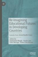 Re-imagining Educational Futures in Developing Countries: Lessons from Global Health Crises 2022 ed.