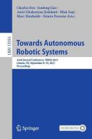 Towards Autonomous Robotic Systems: 22nd Annual Conference, TAROS 2021, Lincoln, UK, September 810, 2021,  Proceedings 1st ed. 2021