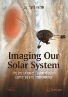 Imaging Our Solar System: The Evolution of Space Mission Cameras and  Instruments 1st ed. 2021
