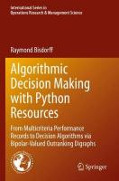 Algorithmic Decision Making with Python Resources: From Multicriteria Performance Records to Decision Algorithms via  Bipolar-Valued Outranking Digraphs 2022 ed.