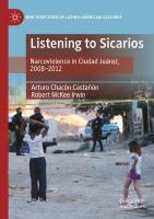 Listening to Sicarios: Narcoviolence in Ciudad Juárez, 2008-2012 2022 ed.