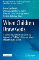 When Children Draw Gods: A Multicultural and Interdisciplinary Approach to Children's Representations  of Supernatural Agents 1st ed. 2023
