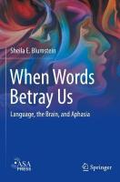 When Words Betray Us: Language, the Brain, and Aphasia 2022 ed.