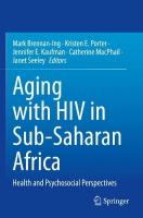 Aging with HIV in Sub-Saharan Africa: Health and Psychosocial Perspectives 2022 ed.
