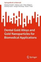 Dental Gold Alloys and Gold Nanoparticles for Biomedical Applications 1st ed. 2022