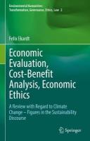 Economic Evaluation, Cost-Benefit Analysis, Economic Ethics: A Review with Regard to Climate Change  Figures in the Sustainability  Discourse 2022 ed.