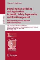 Digital Human Modeling and Applications in Health, Safety, Ergonomics and  Risk Management. Anthropometry, Human Behavior, and Communication: 13th International Conference, DHM 2022, Held as Part of the 24th HCI  International Conference, HCII 2022, Virtual Event, June 26  July 1, 2022, Proceedings, Part I 1st ed. 2022