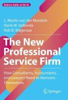 New Professional Service Firm: How Consultants, Accountants, and Lawyers Need to Reinvent Themselves 1st ed. 2022