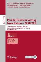 Parallel Problem Solving from Nature  PPSN XVII: 17th International Conference, PPSN 2022, Dortmund, Germany, September  1014, 2022, Proceedings, Part I 1st ed. 2022