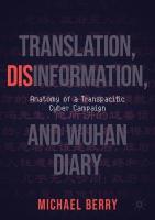 Translation, Disinformation, and Wuhan Diary: Anatomy of a Transpacific Cyber Campaign 1st ed. 2022