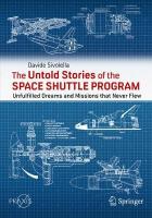 Untold Stories of the Space Shuttle Program: Unfulfilled Dreams and Missions that Never Flew 1st ed. 2022